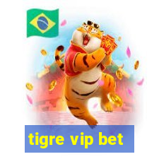 tigre vip bet